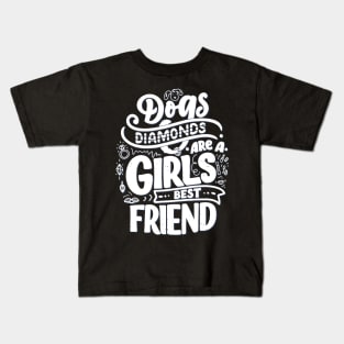 Dogs are a girls best friends Kids T-Shirt